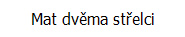 Mat dvěma střelci